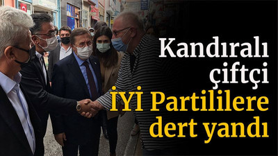 Kandıralı çiftçi İYİ Partililere dert yandı